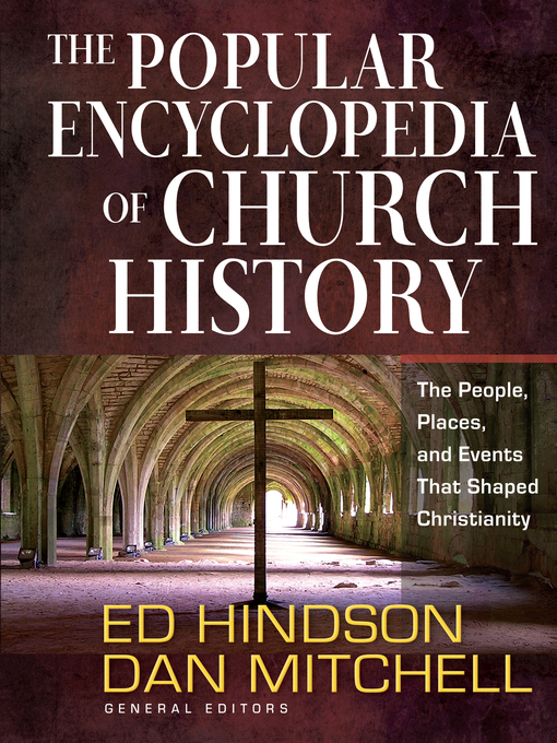 Title details for The Popular Encyclopedia of Church History by Ed Hindson - Available